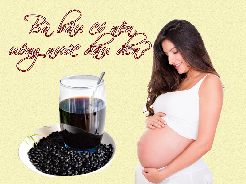 Bà bầu có nên uống nước đậu đen?